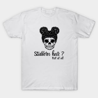 Stubborn hair - Skull hair buns T-Shirt